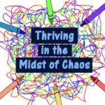 Thriving in the Midst of Chaos Podcast